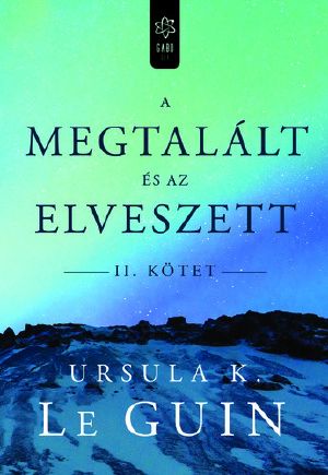 [Collected Works of Ursula K. Le Guin 01] • A megtalált és az elveszett II.